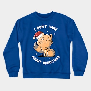 I Don’t Care About Christmas - Cute Funny Cat Gift Crewneck Sweatshirt